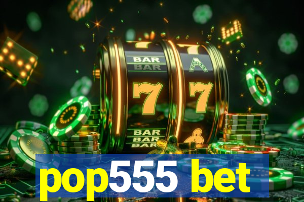 pop555 bet